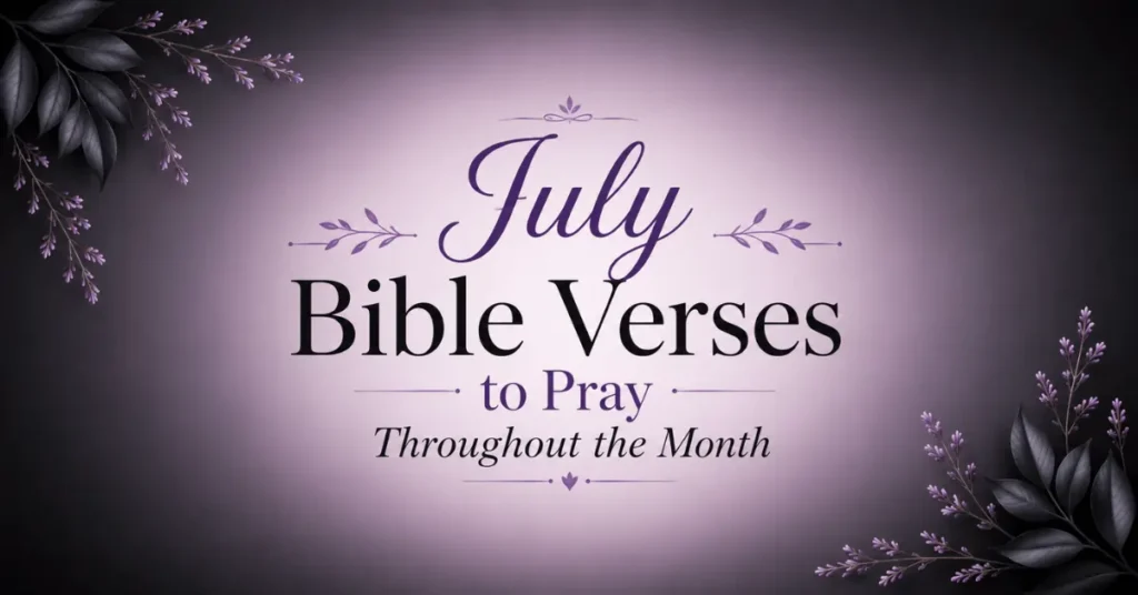 July Bible Verses To Pray Throughout The Month