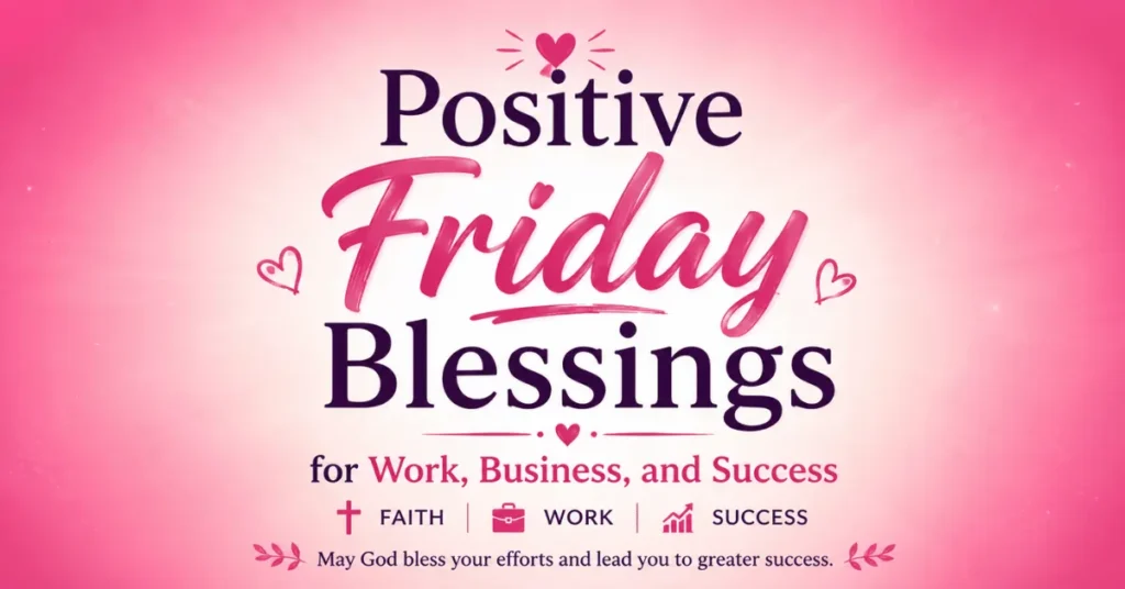 Positive Friday Blessings For Work, Business, And Success