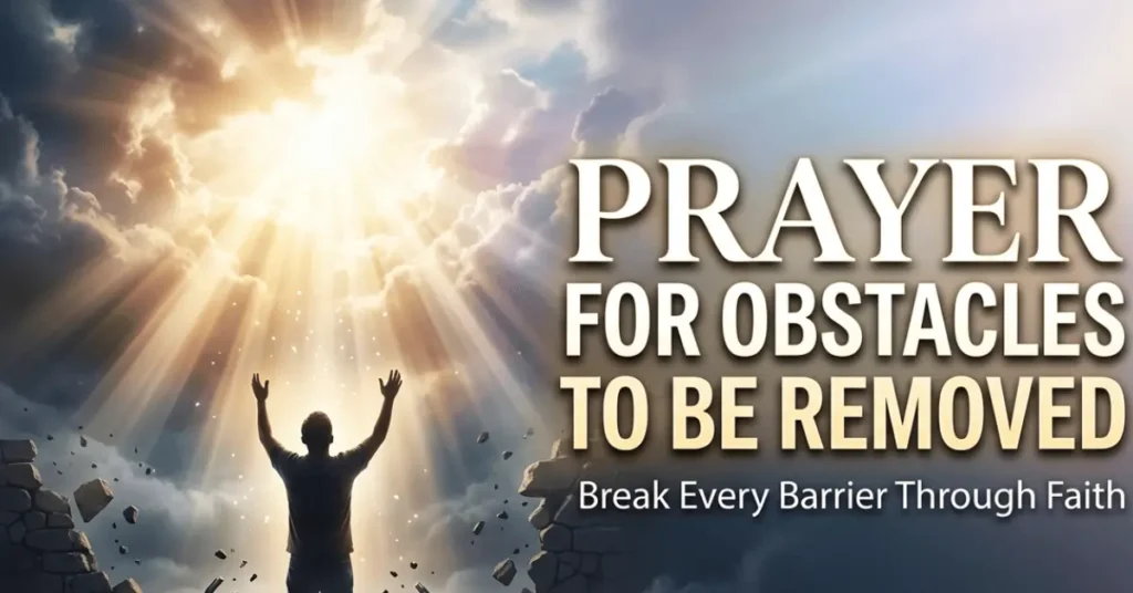 Prayer for obstacles to be removed 