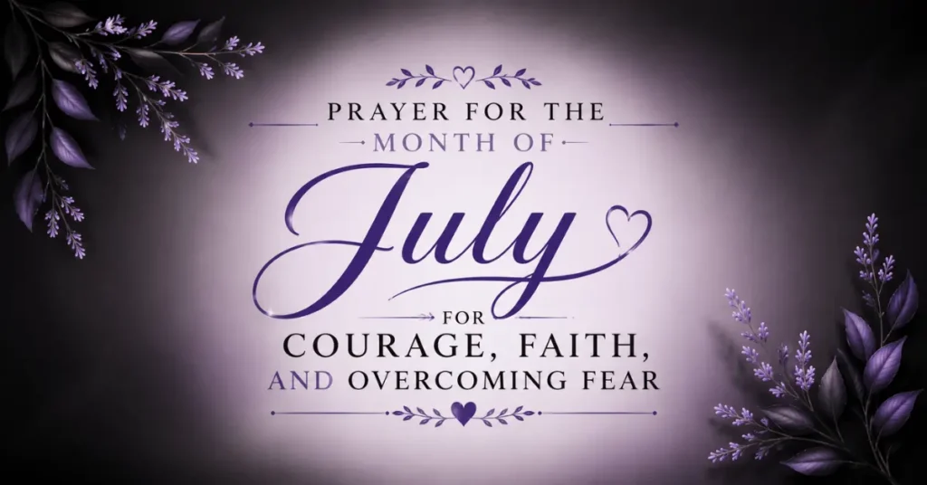 Prayer for the Month of July for Courage, Faith, and Overcoming Fear