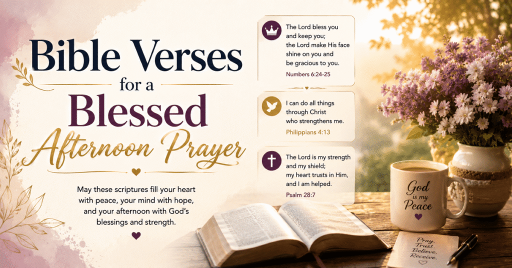 Bible Verses for a Blessed Afternoon Prayer