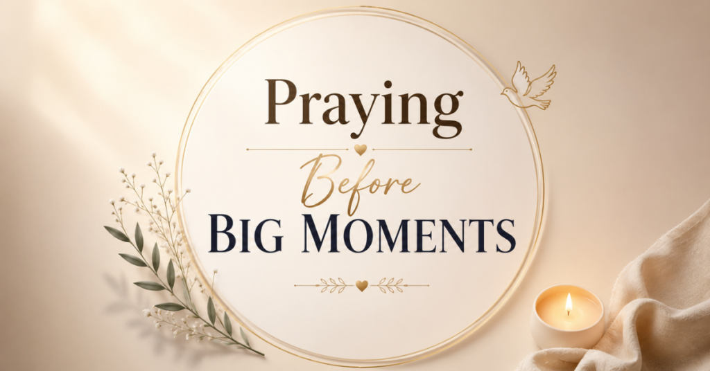 Praying Before Big Moments